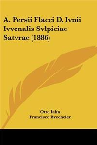 A. Persii Flacci D. Ivnii Ivvenalis Svlpiciae Satvrae (1886)