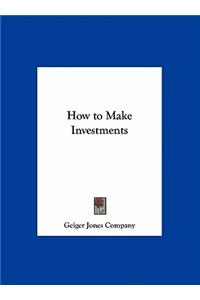 How to Make Investments
