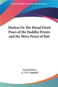 Mudras Or The Ritual Hand Poses of the Buddha Priests and the Shiva Priest of Bali