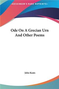 Ode On A Grecian Urn And Other Poems