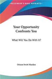 Your Opportunity Confronts You