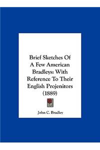 Brief Sketches Of A Few American Bradleys