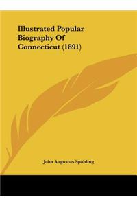 Illustrated Popular Biography of Connecticut (1891)