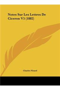 Notes Sur Les Lettres de Ciceron V5 (1882)