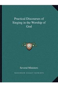 Practical Discourses of Singing in the Worship of God