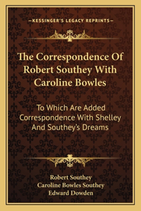 Correspondence of Robert Southey with Caroline Bowles