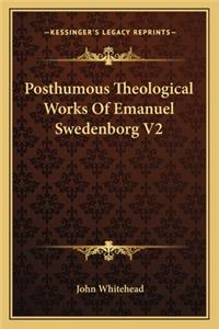 Posthumous Theological Works Of Emanuel Swedenborg V2