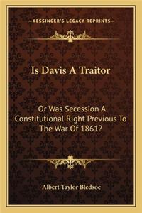 Is Davis a Traitor