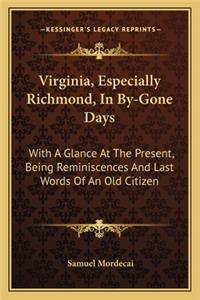 Virginia, Especially Richmond, In By-Gone Days