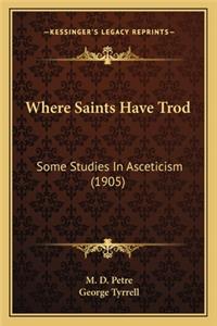 Where Saints Have Trod