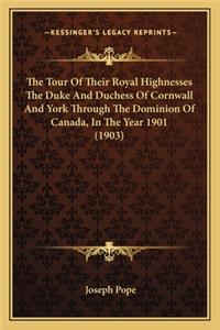 The Tour Of Their Royal Highnesses The Duke And Duchess Of Cornwall And York Through The Dominion Of Canada, In The Year 1901 (1903)