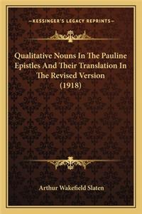 Qualitative Nouns In The Pauline Epistles And Their Translation In The Revised Version (1918)