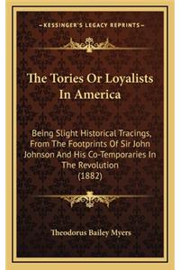 The Tories or Loyalists in America