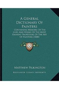 A General Dictionary Of Painters