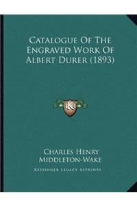 Catalogue Of The Engraved Work Of Albert Durer (1893)