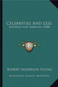 Celebrities and Less