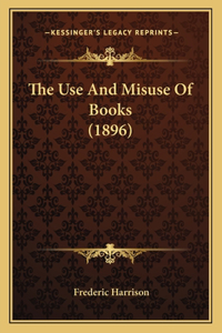 The Use And Misuse Of Books (1896)