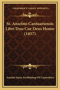 St. Anselmi Cantuariensis Libri Duo Cur Deus Homo (1857)