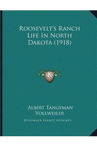 Roosevelt's Ranch Life In North Dakota (1918)