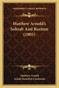 Matthew Arnold's Sohrab And Rustum (1905)