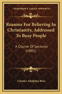 Reasons For Believing In Christianity, Addressed To Busy People