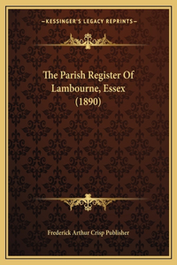 Parish Register Of Lambourne, Essex (1890)