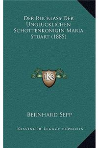Rucklass Der Unglucklichen Schottenkonigin Maria Stuart (1885)