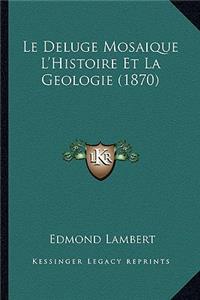 Le Deluge Mosaique L'Histoire Et La Geologie (1870)