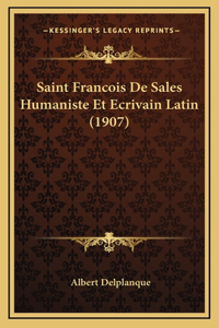 Saint Francois De Sales Humaniste Et Ecrivain Latin (1907)