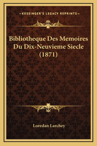 Bibliotheque Des Memoires Du Dix-Neuvieme Siecle (1871)