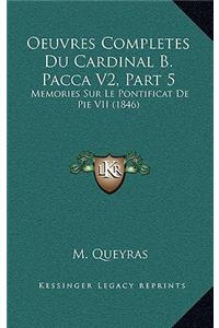 Oeuvres Completes Du Cardinal B. Pacca V2, Part 5