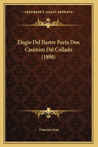 Elogio Del Ilustre Poeta Don Casimiro Del Collado (1898)