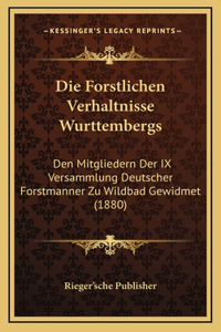 Die Forstlichen Verhaltnisse Wurttembergs