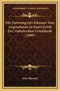 Die Trennung Des Schonen Vom Angenehmen In Kants Kritik Der Asthetischen Urteilskraft (1889)