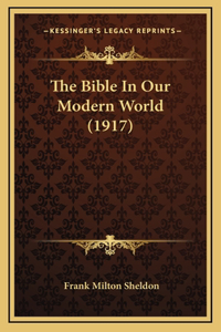 The Bible In Our Modern World (1917)