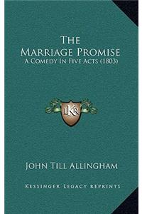 The Marriage Promise: A Comedy In Five Acts (1803)