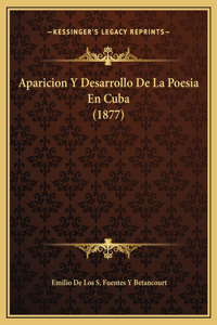 Aparicion Y Desarrollo De La Poesia En Cuba (1877)
