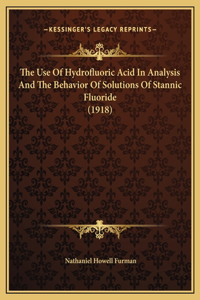 Use Of Hydrofluoric Acid In Analysis And The Behavior Of Solutions Of Stannic Fluoride (1918)