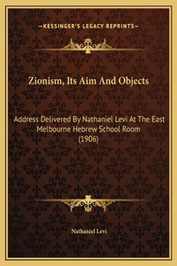 Zionism, Its Aim And Objects
