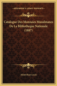 Catalogue Des Monnaies Musulmanes De La Bibliotheque Nationale (1887)