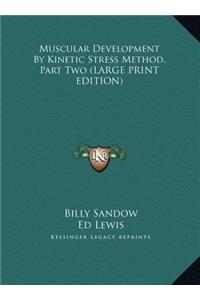 Muscular Development by Kinetic Stress Method, Part Two