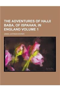 The Adventures of Hajji Baba, of Ispahan, in England Volume 1