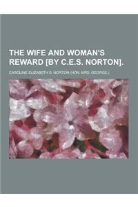 The Wife and Woman's Reward [By C.E.S. Norton]