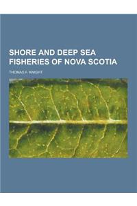 Shore and Deep Sea Fisheries of Nova Scotia