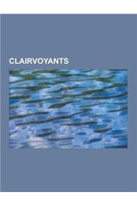 Clairvoyants: Wolf Messing, Edgar Cayce, Paul Solomon, Danielle Egnew, Global Consciousness Project, Pamprepius, Ed and Lorraine War
