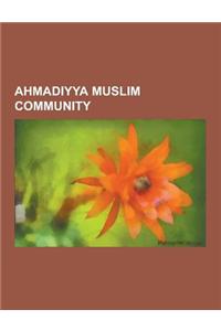 Ahmadiyya Muslim Community: Ahmadiyya Muslim Community Buildings and Structures, Ahmadiyya Auxiliary Organizations, Ahmadiyya Beliefs and Doctrine