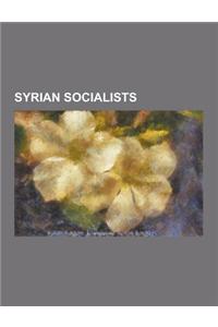 Syrian Socialists: Members of the Baath Party (Syria), Syrian Communists, Hafez Al-Assad, Bashar Al-Assad, Michel Aflaq, Salah Al-Din Al-