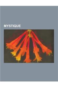 Mystique: Barbara Juliane Von Krudener, Emanuel Swedenborg, L'Un, Marco Pallis, Marguerite Porete, Alexandre Scriabine, Jean Bou