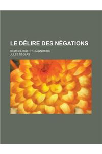 Le Delire Des Negations; Semeiologie Et Diagnostic