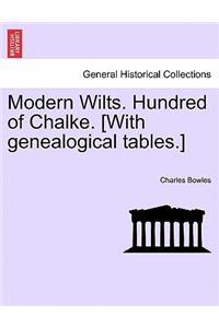 Modern Wilts. Hundred of Chalke. [With Genealogical Tables.]